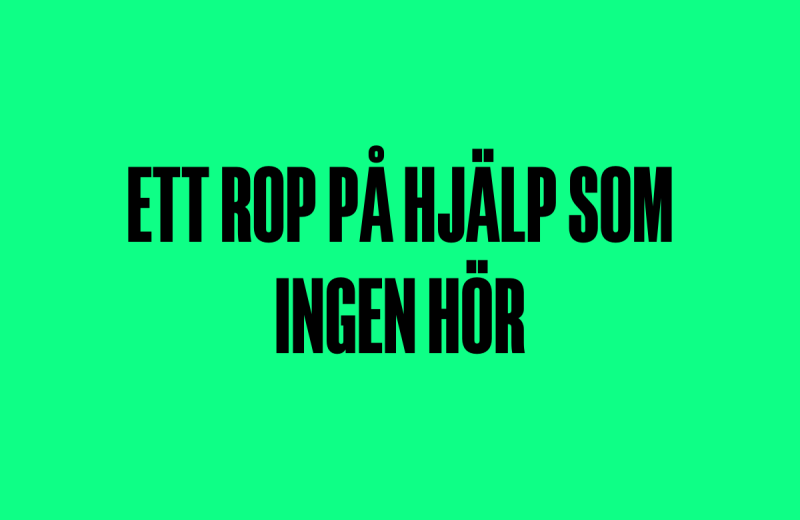 Text med orden "ETT ROP PÅ HJÄLP SOM INGEN HÖR" centrerat på grön bakgrund